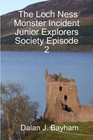 The Loch Ness Monster Incident - Junior Explorers Society Episode 2 by Dalan J.