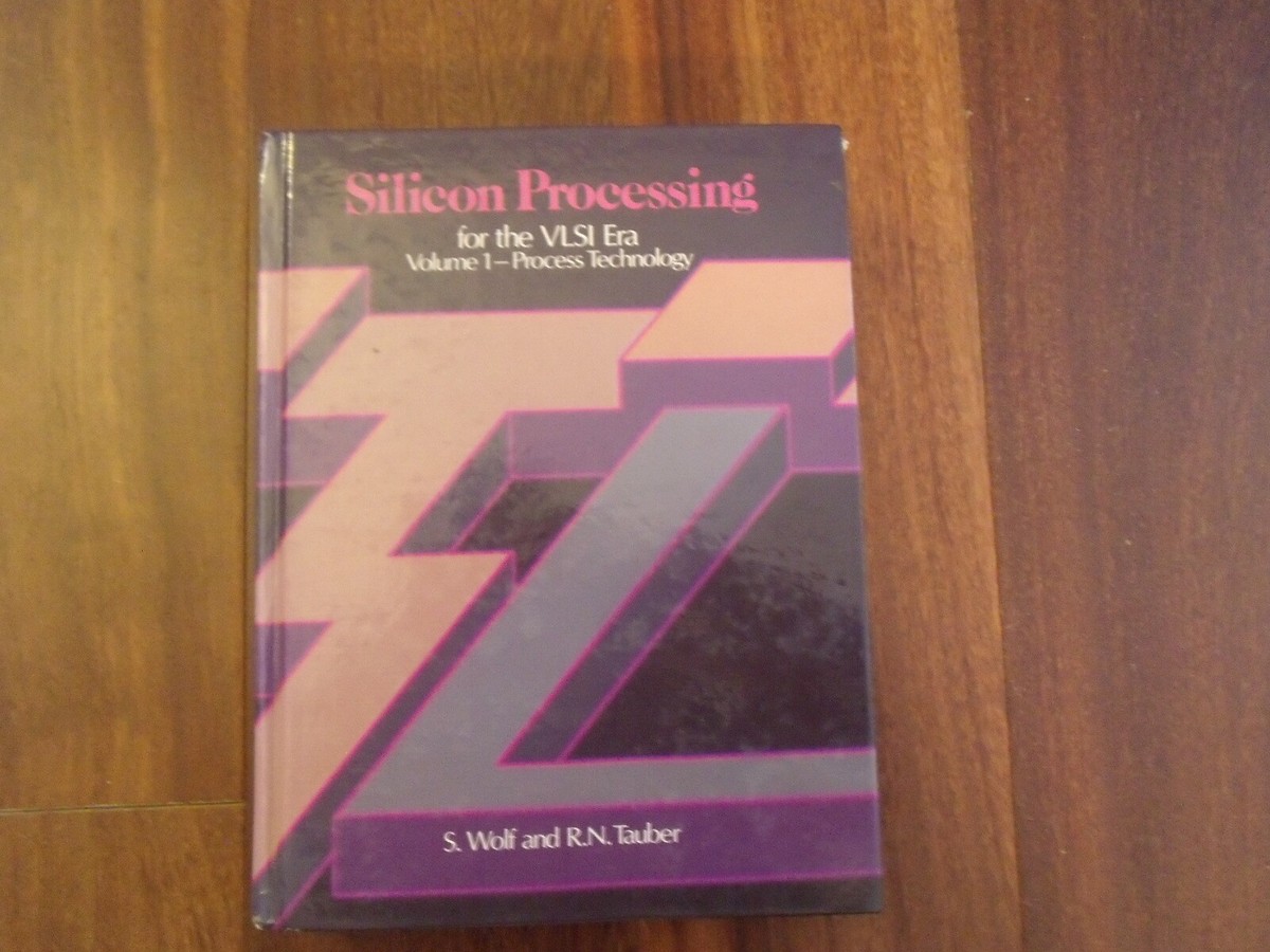 Silicon Processing for the Vlsi Era Volume 1 by Stanley Wolf