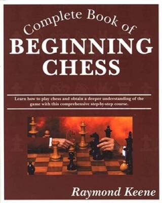 Complete Book of Beginning Chess - Paperback By Keene, Raymond - GOOD
