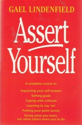 Assert Yourself: A Self-help Assertiveness Programme for Men and Women, Lindenfi
