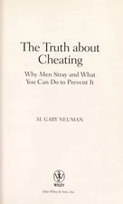 The Truth about Cheating: Why Men Stray and What You Can Do to Prevent It by Neu