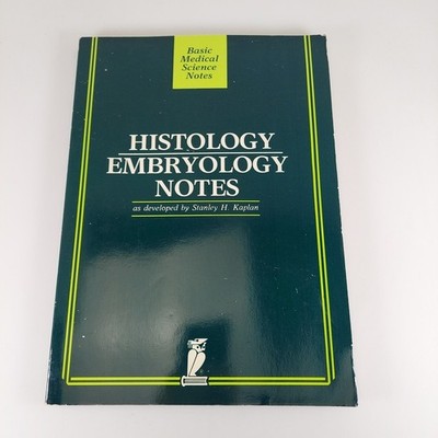 Histology/Embryology Notes Basic Medical Science Notes Stanley Kaplan 1987 PB