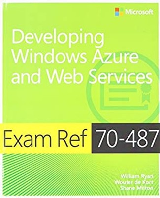 Exam Ref 70-487 : Developing Windows Azure and Web Services Paper