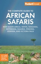 Fodors The Complete Guide to African Safaris: with South Africa, Kenya,  - GOOD