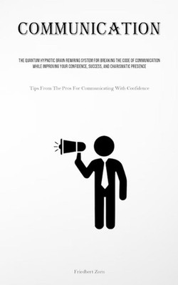 Communication: The Quantum Hypnotic Brain Rewiring System For Breaking The Code 