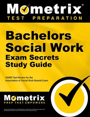 Bachelors Social Work Exam Secrets Study Guide: ASWB Test Review for the Ass...