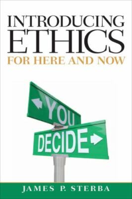 Introducing Ethics: For Here and Now by Sterba, James