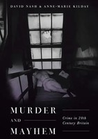 Murder And Mayhem | Crime In Twentieth-Century Britain | Kilday (U. A.) | Buch