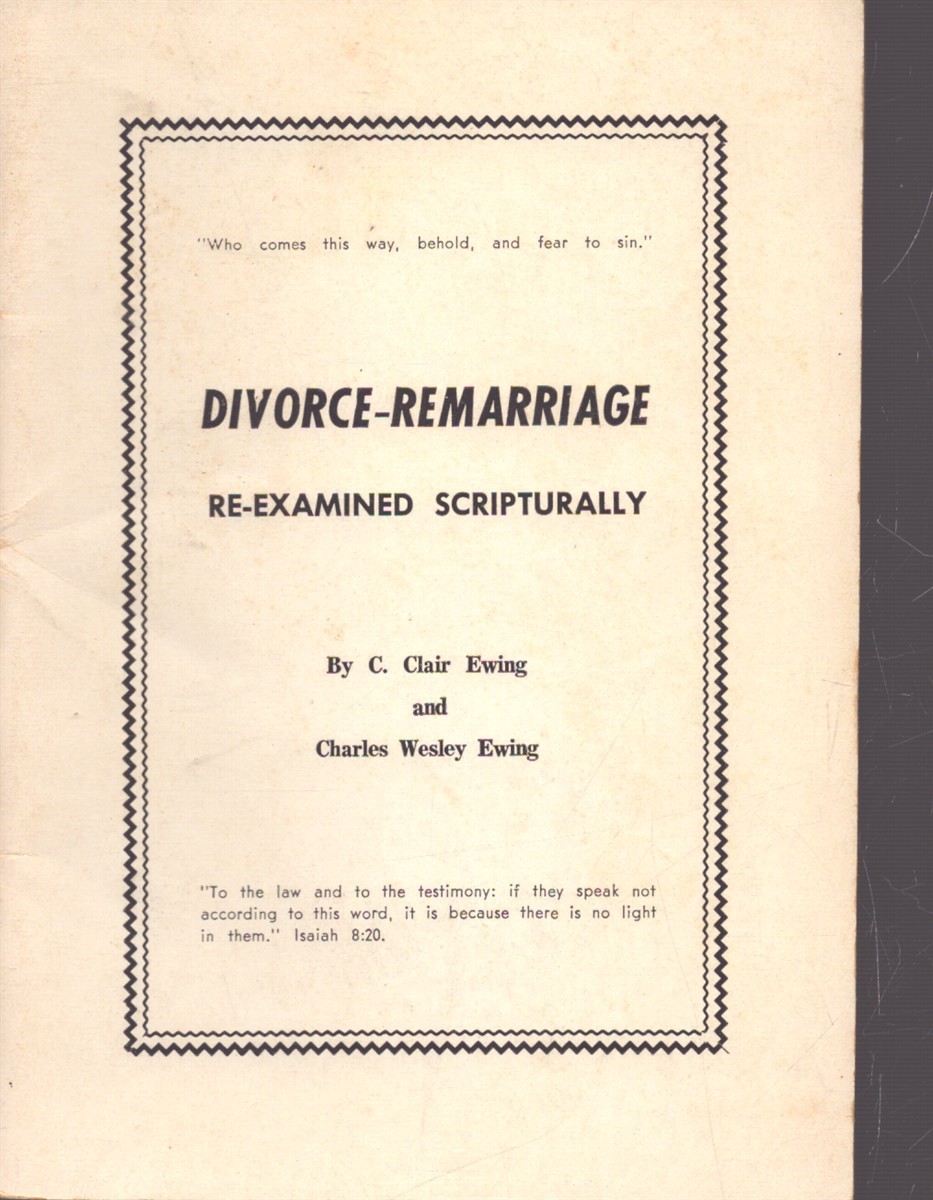DIVORCE-REMARRIAGE Re-Examined Scripturally