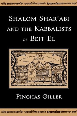 Shalom Shar'abi and the Kabbalists of Beit El by Pinchas Giller (English) Hardco