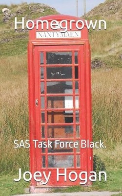Homegrown: SAS Task Force Black. by Joey Hogan Paperback Book