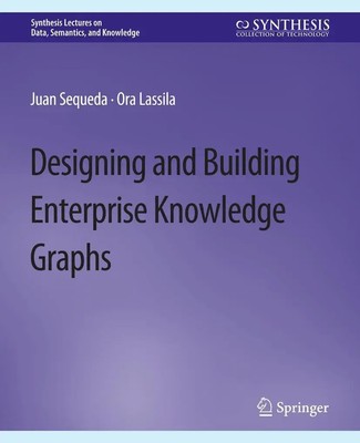 Designing and Building Enterprise Knowledge Graphs Ora Lassila (u. a.) Buch 2021