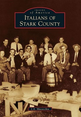 NEW Arcadia Publishing Italians of Stark County, OH 9781467109994 Images of Amer