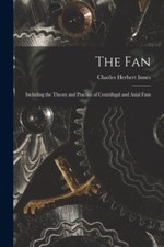 Innes - Fan  Including the Theory and Practice of Centrifugal and Axia - X555z