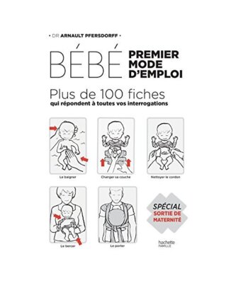 Bébé : premier mode d'emploi: Spécial Sortie de maternité, Pfersdorff, Arnau