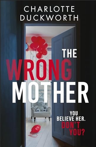 The Wrong Mother: the gripping and addictive new thriller from t