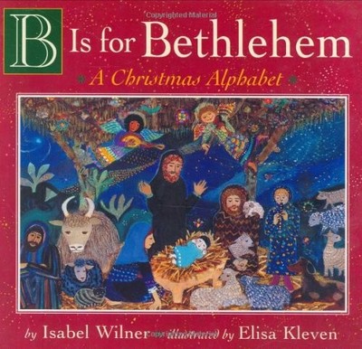 B Is for Bethlehem: A Christmas Alph..., Wilner, Isabel
