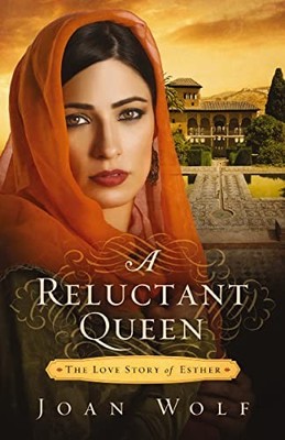 A Reluctant Queen: The Love Story of Esther, Wolf, Joan