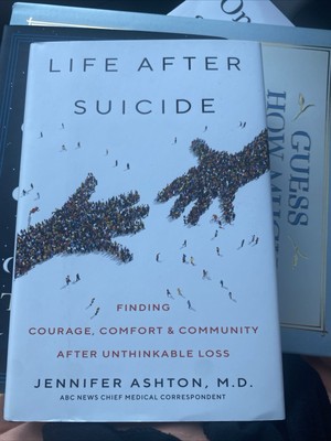 Life after Suicide : Finding Courage, Comfort and Community NEW