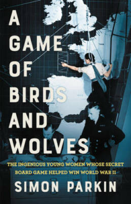A Game of Birds and Wolves: The Ingenious Young Women Whose Secret Board  - GOOD