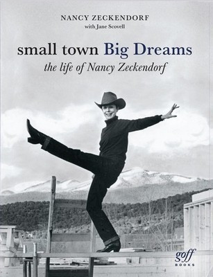 Small Town Big Dreams: The Life of Nancy Zeckendorf by Nancy Zeckndorf (English)