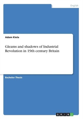 Kiela - Gleams and shadows of Industrial Revolution in 19th century Br - G555z