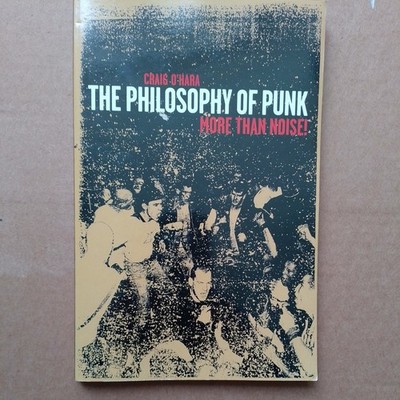 Philosophy of Punk : More Than Noise! by Craig O?Hara 
