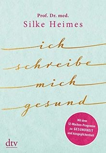 Ich schreibe mich gesund: Mit dem 12-Wochen-Program... | Buch | Zustand sehr gut