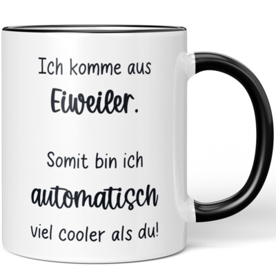 Ich komme aus Eiweiler. Somit bin ich automatisch viel cooler als du 10006615564
