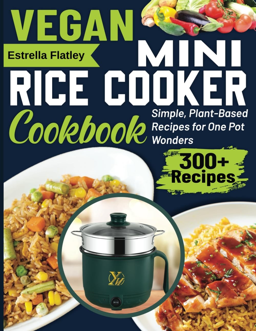 Vegan Mini Rice Cooker Cookbook: Simple, Plant-Based Recipes