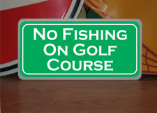No Fishing on Golf Course Metal Sign