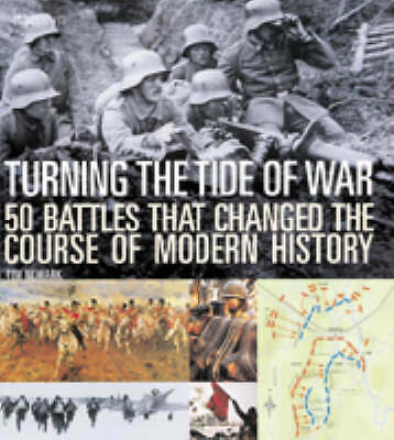 Turning the Tide of War: 50 Battles That Changed the Course of Modern History, N