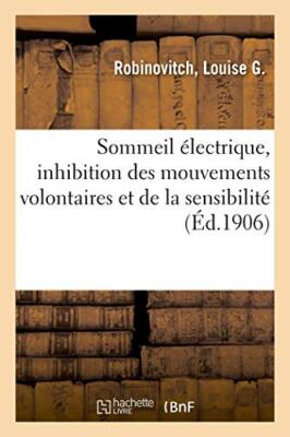 Sommeil electrique, inhibition des mouvements volontaires et de la sensibilit  