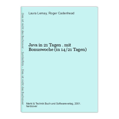 Java in 21 Tagen . mit Bonuswoche (in 14/21 Tagen) Lemay, Laura und Roger Cadenh