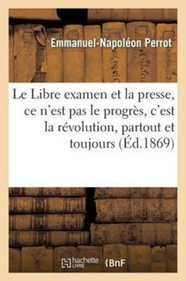 PERROT-E-N - Le Libre examen et la presse ce n'est pas le progrs c' - X555z