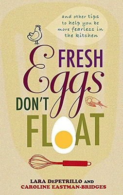 Fresh Eggs Don't Float: and Other Tips to Help . DePetrillo, Eastman-Bridges*#