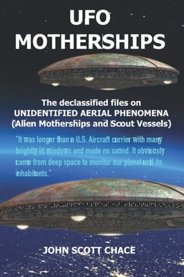 UFO MOTHERSHIPS: UNIDENTIFIED AERIAL PHENOMENA - paperback Chace, John Scott