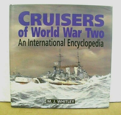 Cruisers of World War Two An International Encyclopedia by M.J.