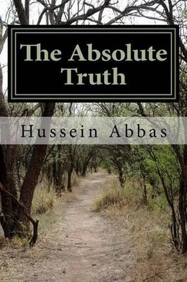 The Absolute Truth: that no doubt about by Hussein Abbas (English) Paperback Boo