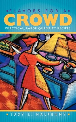 Judy L. Halpenny | Flavors for a Crowd | Buch | Englisch (2012) | Gebunden