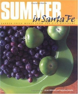 Summer in Santa Fe : Garden-Fresh Menus from the City Different J
