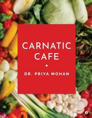 Carnatic Cafe by Dr Priya Mohan Paperback Book