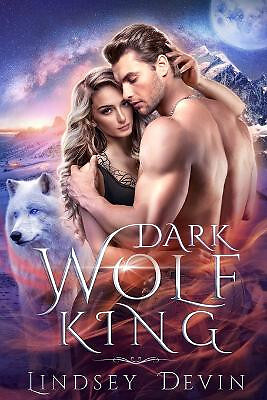 Dark Wolf King: Ein Feind der Liebenden Paranormale Romanze von Lindsey Devin - Neu...