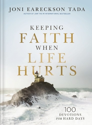 Keeping Faith When Life Hurts by Joni Eareckson Tada - 9781400351893