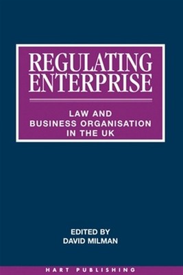 Regulating Enterprise : Law and Business Organisation in the Uk, Hardcover by...