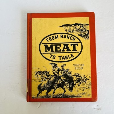 Meat from Ranch to Table by Walter Buehr 1956 Hardcover Vintage History HC ExLib