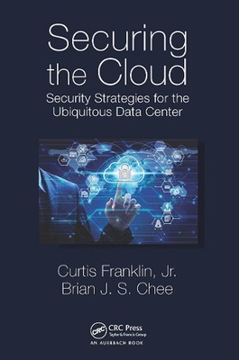 Securing the Cloud: Security Strategies for the Ubiquitous Data Center by Curtis