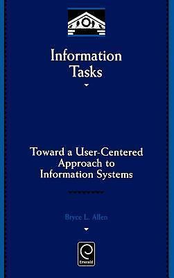 Information Tasks: Toward a User-Centered Approach to Information Systems