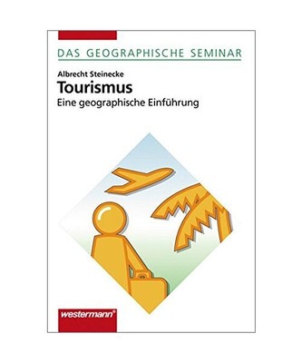Tourismus. Eine geographische Einführung, Albrecht Steinecke