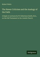 Robert Watts | The Newer Criticism And The Analogy Of The Faith | Buch (2025)